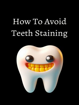 cover image of How to Avoid Teeth Staining